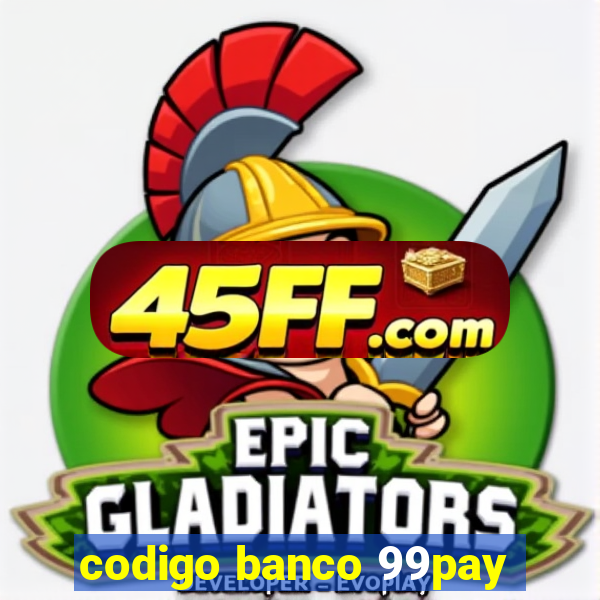 codigo banco 99pay